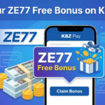 ZE77 Free Bonus KBZ Pay- အခမဲ့ဘောနပ်စ်နှင့်ငွေပေးချေမှု